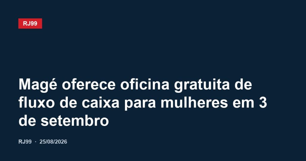 Magé oferece oficina gratuita de fluxo de caixa para mulheres em 3 de setembro