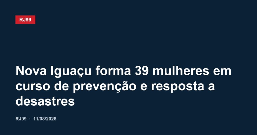 Nova Iguaçu forma 39 mulheres em curso de prevenção e resposta a desastres