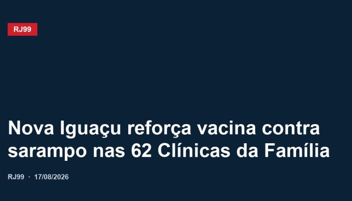 Nova Iguaçu reforça vacina contra sarampo nas 62 Clínicas da Família