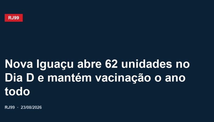 Nova Iguaçu abre 62 unidades no Dia D e mantém vacinação o ano todo