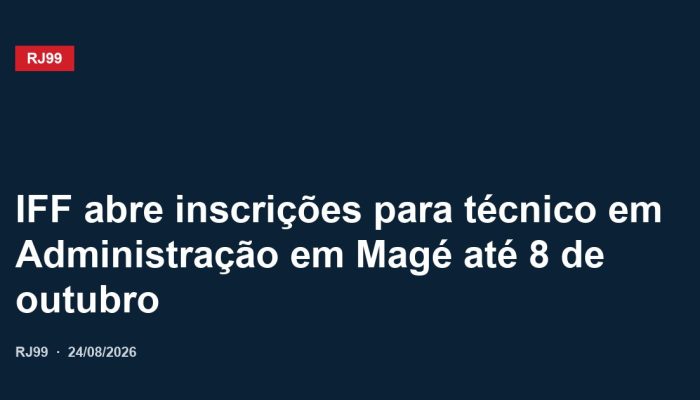 IFF abre inscrições para técnico em Administração em Magé até 8 de outubro